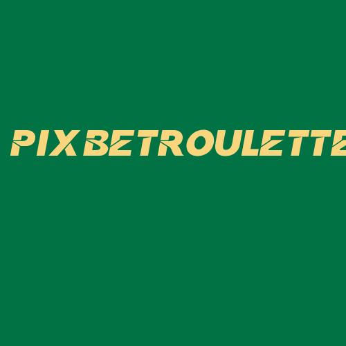 Logo da PIXBETROULETTE